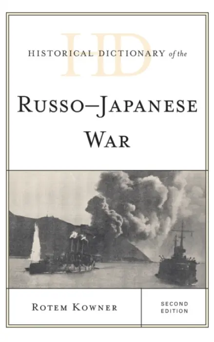 Historical Dictionary of the Russo-Japanese War - Kowner, Rotem