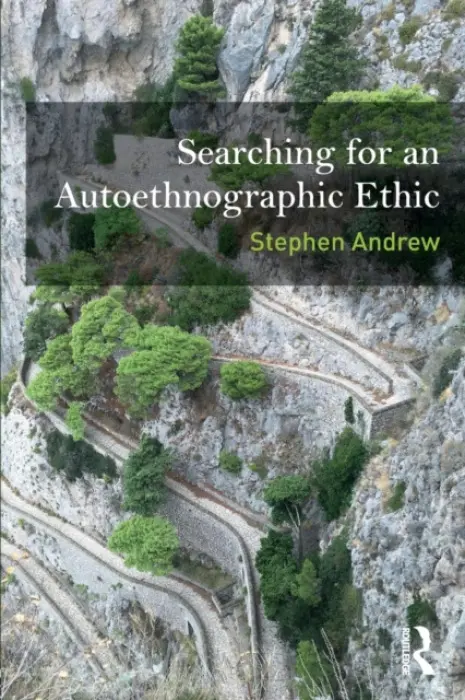 Searching for an Autoethnographic Ethic - Andrew, Stephen