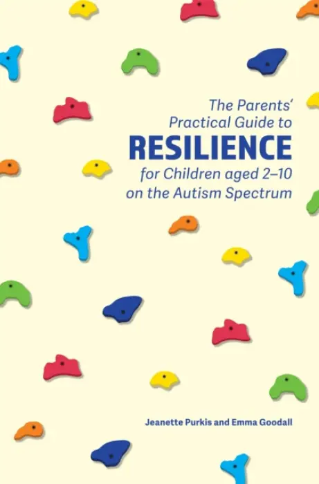 Parents' Practical Guide to Resilience for Children aged 2-10 on the Autism Spectrum - Purkis, Yenn a Goodall, Emma