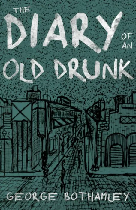 Diary of an Old Drunk - Bothamley, George