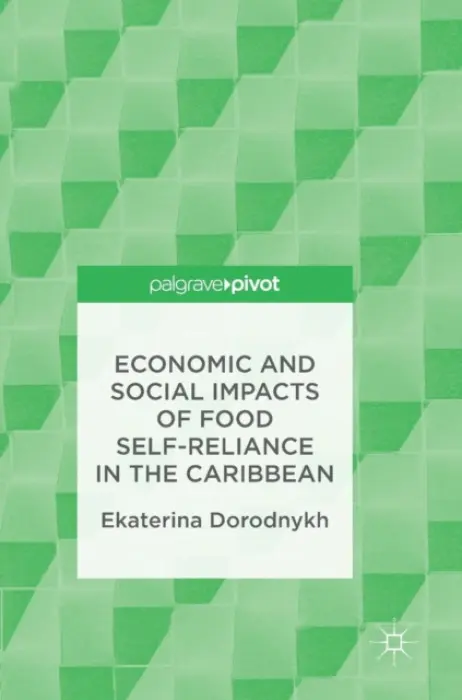 Economic and Social Impacts of Food Self-Reliance in the Caribbean - Dorodnykh, Ekaterina