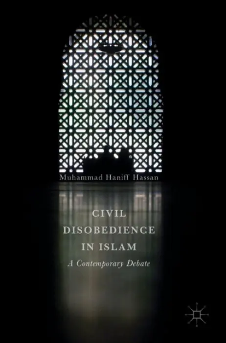 Civil Disobedience in Islam - Hassan, Muhammad Haniff