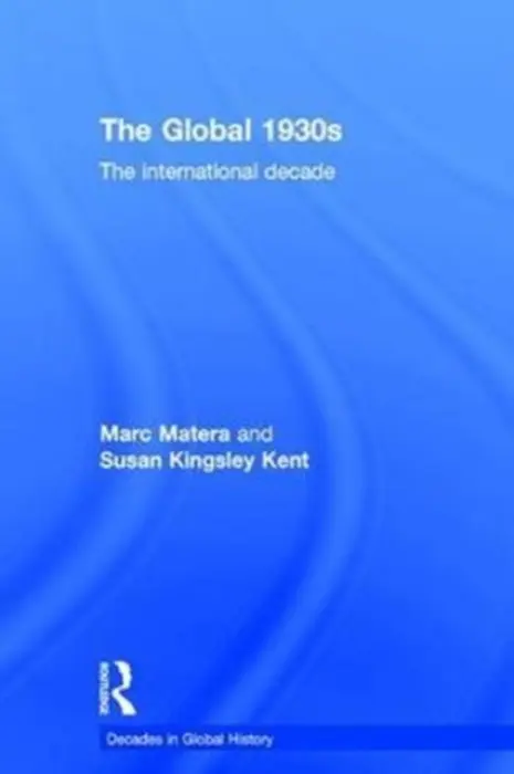 Global 1930s - Matera, Marc (University of Santa Cruz, California, USA) a Kingsley Kent, Susan (University of Colorado at Boulder, USA)