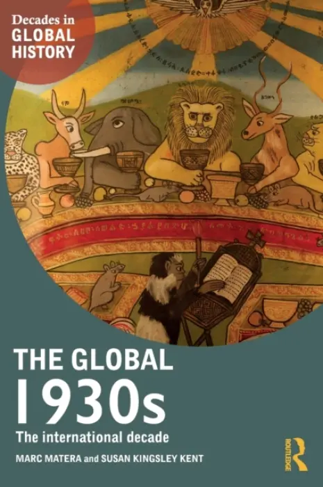 Global 1930s - Matera, Marc (University of Santa Cruz, California, USA) a Kingsley Kent, Susan (University of Colorado at Boulder, USA)
