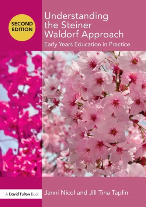 Understanding the Steiner Waldorf Approach - Nicol, Janni (Early Years Consultant, International Lecturer and Trainer, UK) a Taplin, Jill (University of Plymouth, UK)
