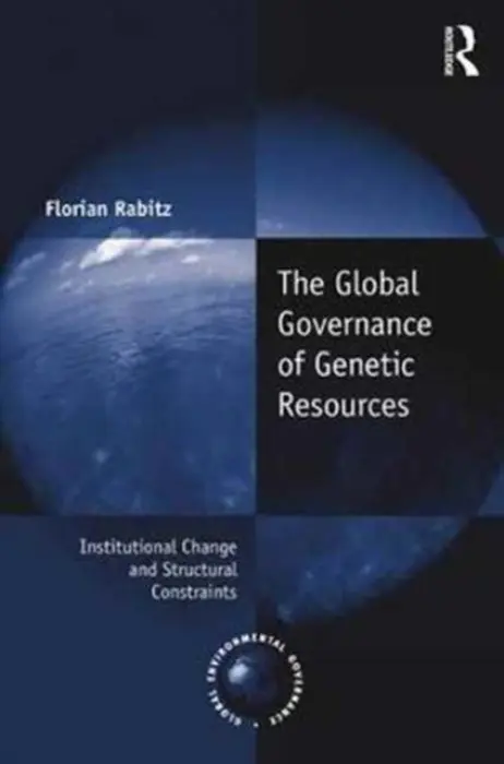 Global Governance of Genetic Resources - Rabitz, Florian (University of Sao Paulo, Brazil)