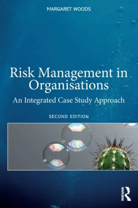 Risk Management in Organisations - Woods, Margaret (Aston University Business School, UK)