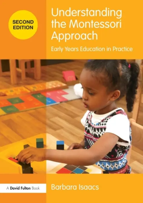 Understanding the Montessori Approach - Isaacs, Barbara
