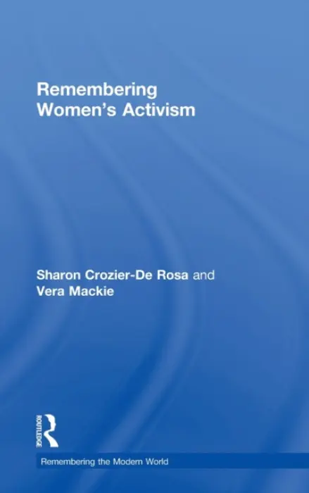 Remembering Women's Activism - Crozier-De Rosa, Sharon a Mackie, Vera (University of Wollongong, Australia)