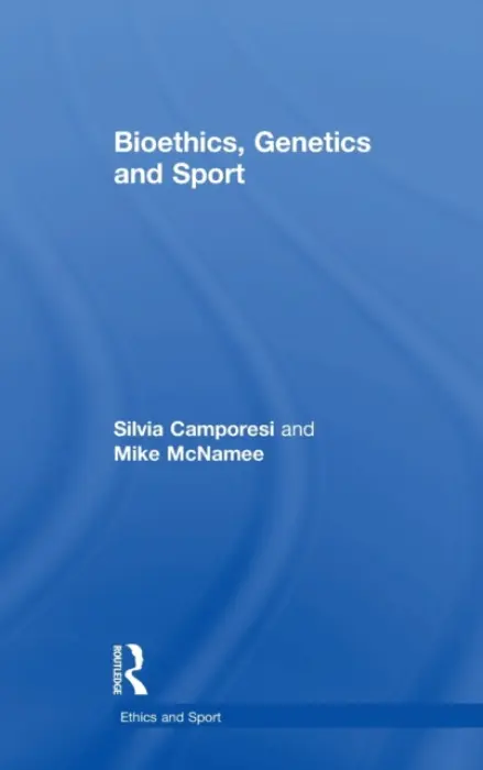Bioethics, Genetics and Sport - Camporesi, Silvia (Kings College London, UK) a McNamee, Mike