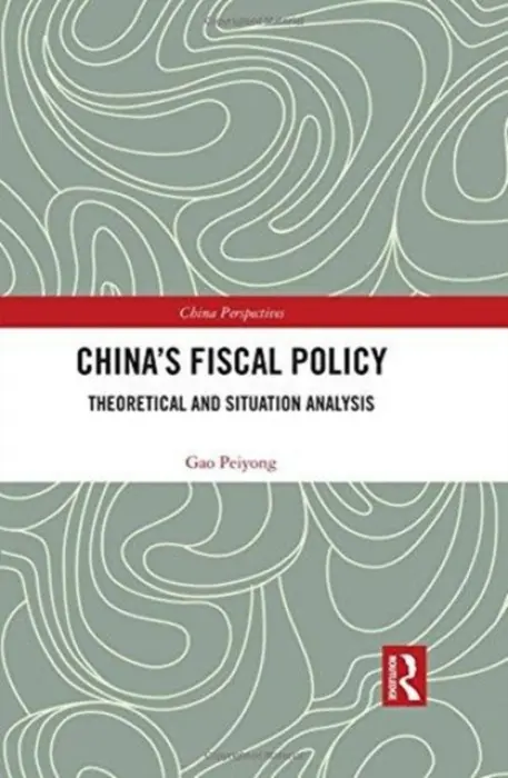 China's Fiscal Policy - Peiyong, Gao (Director of Institute of Finance and Trade Economics, Chinese Academy of Social Sciences, China)