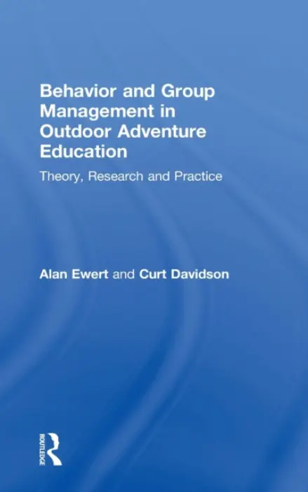 Behavior and Group Management in Outdoor Adventure Education - Ewert, Alan (Indiana University, USA) a Davidson, Curt (Indiana University, US)
