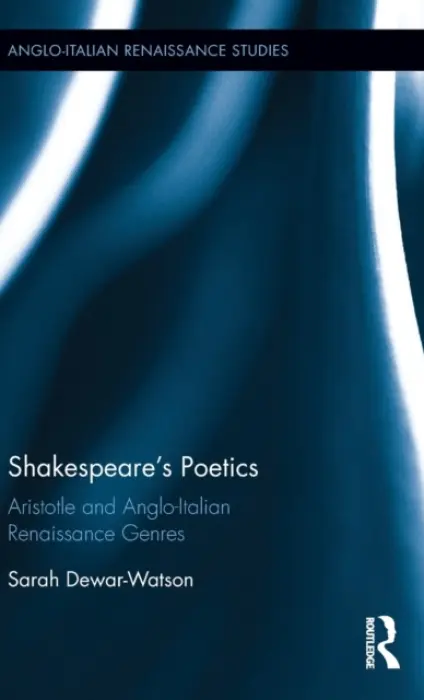 Shakespeare's Poetics - Dewar-Watson, Sarah