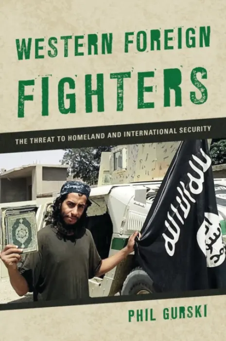 Western Foreign Fighters - Gurski, Phil