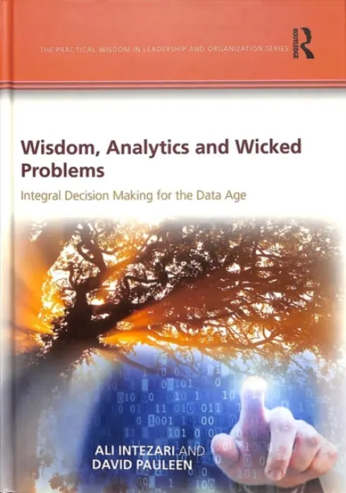 Wisdom, Analytics and Wicked Problems - Intezari, Ali (Massey University, New Zealand) a Pauleen, David