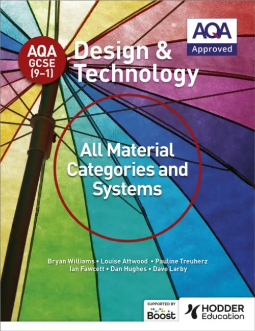 AQA GCSE (9-1) Design and Technology: All Material Categories and Systems - Williams, Bryan a Attwood, Louise a Treuherz, Pauline a Larby, Dave a Fawcett, Ian a Hughes, Dan