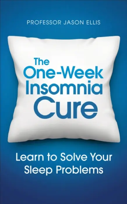 One-week Insomnia Cure - Ellis, Professor Jason