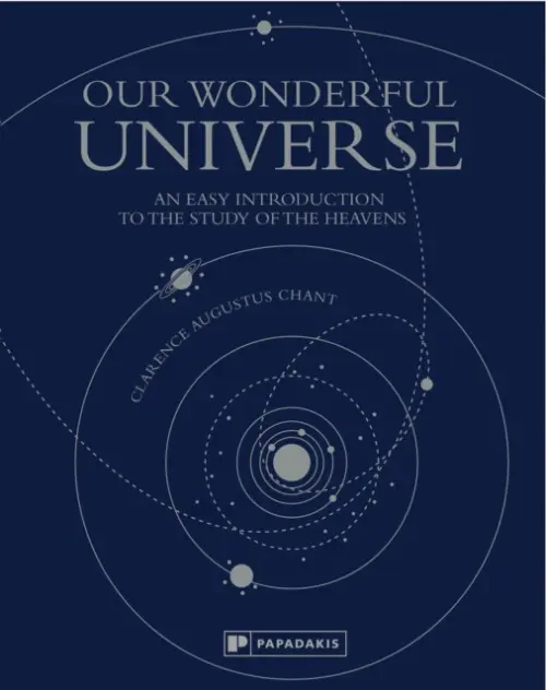 Our Wonderful Universe - Clarence Augustus Chant
