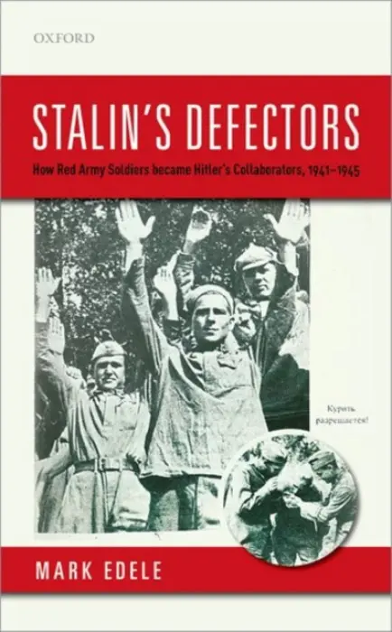 Stalin's Defectors - Edele, Mark (Hansen Chair in History, Hansen Chair in History, University of Melbourne and Australian Research Council Future Fellow)