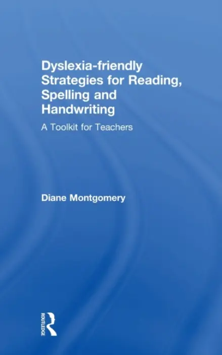 Dyslexia-friendly Strategies for Reading, Spelling and Handwriting - Montgomery, Diane (Middlesex University, London, UK)