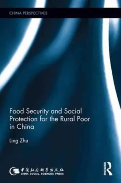 Food Security and Social Protection for the Rural Poor in China - Zhu, Ling (Researcher, Institute of Economics, Chinese Academy of Social Sciences, China)