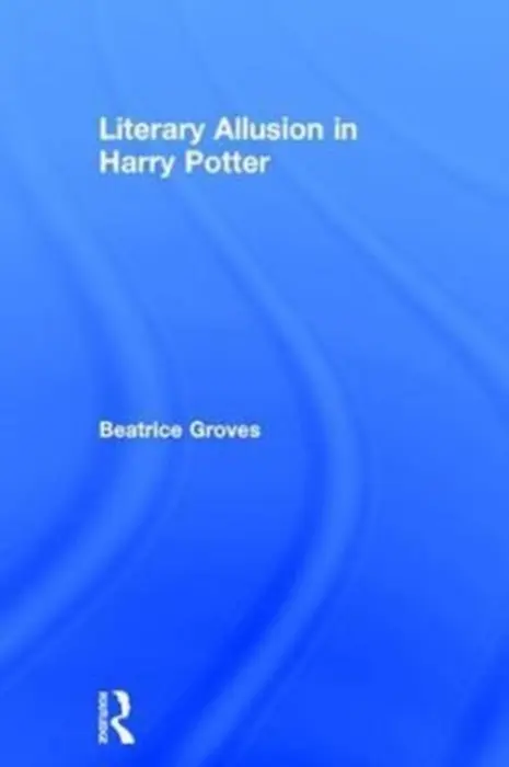 Literary Allusion in Harry Potter - Groves, Beatrice