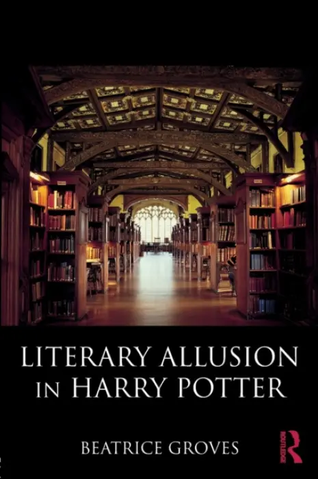 Literary Allusion in Harry Potter - Groves, Beatrice