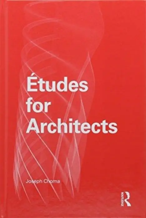 Etudes for Architects - Choma, Joseph (Clemson University, USA)