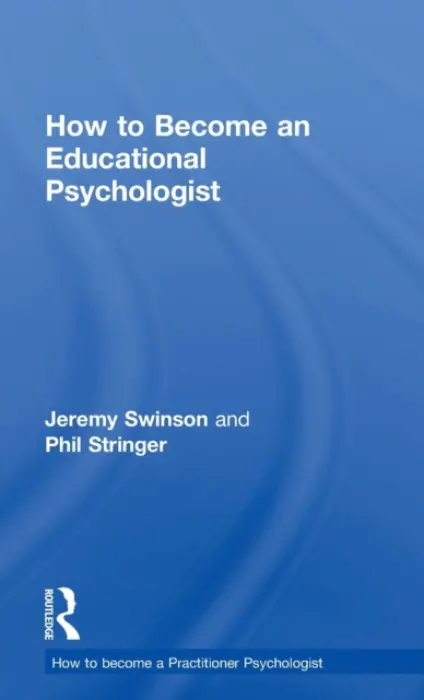 How to Become an Educational Psychologist - Swinson, Jeremy a Stringer, Phil (University College London, UK)