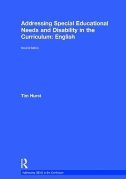 Addressing Special Educational Needs and Disability in the Curriculum: English - Hurst, Tim