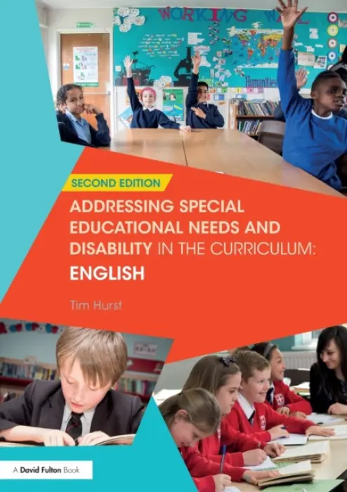 Addressing Special Educational Needs and Disability in the Curriculum: English - Hurst, Tim