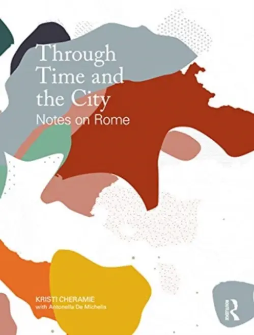 Through Time and the City - Cheramie, Kristi a De Michelis, Antonella