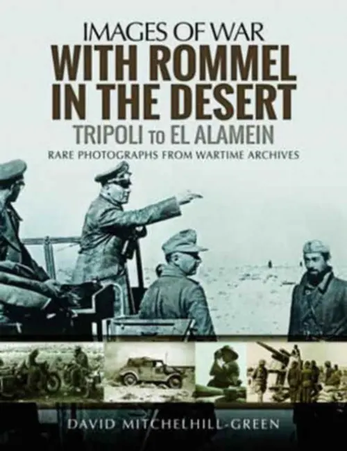 With Rommel in the Desert: Tripoli to El Alamein - Mitchelhill-Green, David
