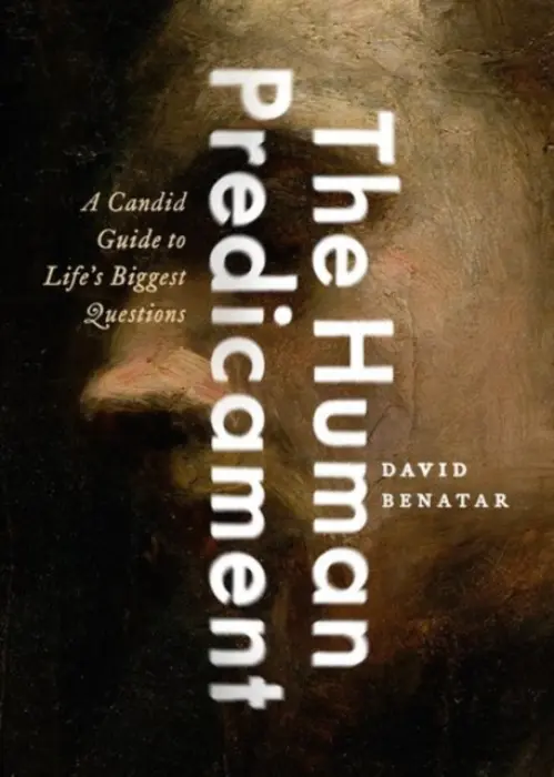 Human Predicament - Benatar, David (, University of Cape Town)