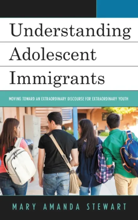 Understanding Adolescent Immigrants - Stewart, Mary Amanda