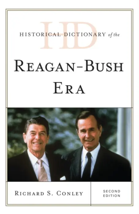 Historical Dictionary of the Reagan-Bush Era - Conley, Richard S.