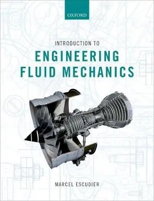 Introduction to Engineering Fluid Mechanics - Escudier, Marcel (Emeritus Harrison Professor of Mechanical Engineering, Emeritus Harrison Professor of Mechanical Engineering, University of Liverpool)