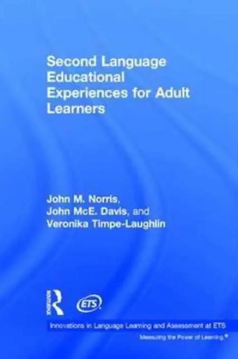 Second Language Educational Experiences for Adult Learners - Norris, John M. (Georgetown University, USA) a Davis, John McE. a Timpe-Laughlin, Veronika