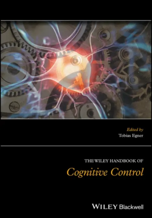 Wiley Handbook of Cognitive Control