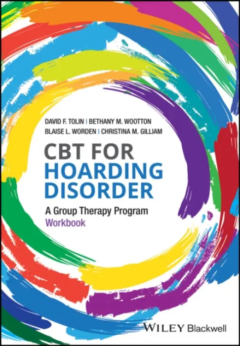 CBT for Hoarding Disorder - Tolin, David F. a Worden, Blaise L. a Wootton, Bethany M. a Gilliam, Christina M.