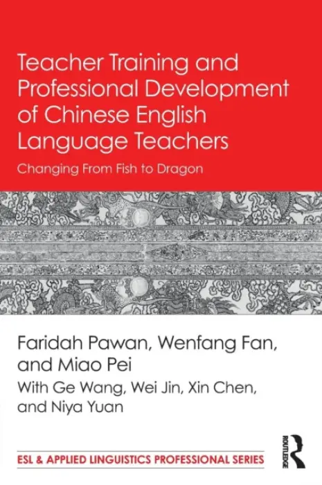 Teacher Training and Professional Development of Chinese English Language Teachers - Pawan, Faridah (Indiana University, USA) a Fan, Wenfang a Miao, Pei