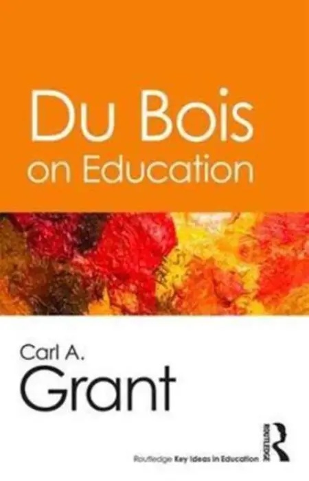 Du Bois and Education - Grant, Carl A. (University of Wisconsin-Madison, USA)