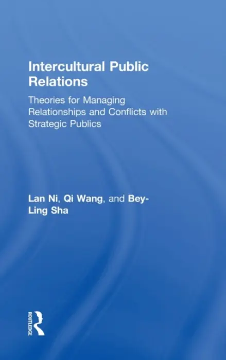 Intercultural Public Relations - Ni, Lan a Wang, Qi (Villanova University, USA) a Sha, Bey-Ling (California State University, Fullerton, USA)