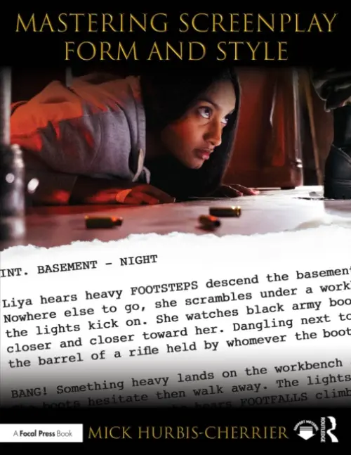 Mastering Screenplay Form and Style - Hurbis-Cherrier, Mick (Hunter College, City University of New York, USA)