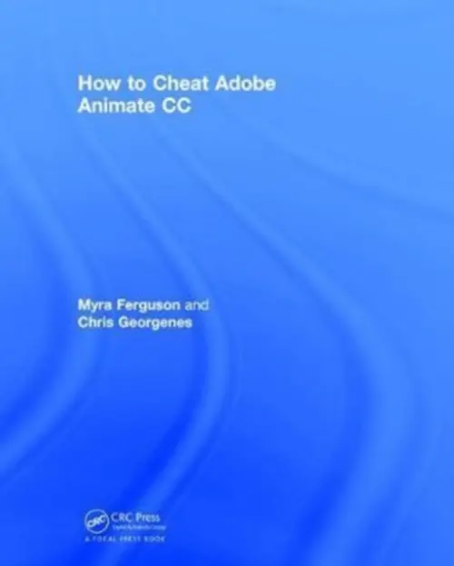 How to Cheat in Adobe Animate CC - Ferguson, Myra a Georgenes, Chris