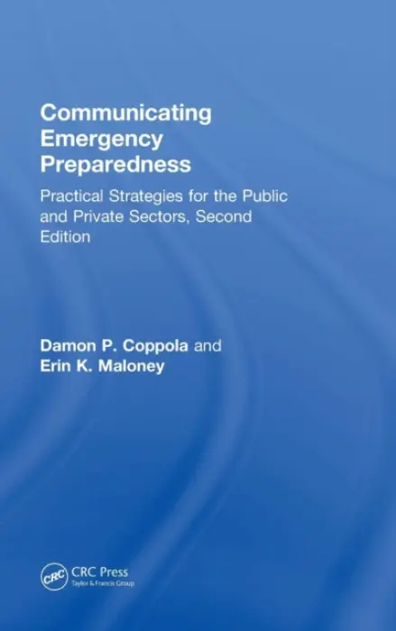 Communicating Emergency Preparedness - Coppola, Damon P. (Bullock  a  Haddow, LLC, USA) a Maloney, Erin K. (University of Pennsylvania, Philadelphia, USA)