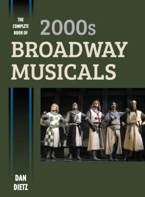 Complete Book of 2000s Broadway Musicals - Dietz, Dan