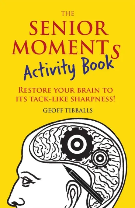 The Senior Moments Activity Book - Tibballs Geoff