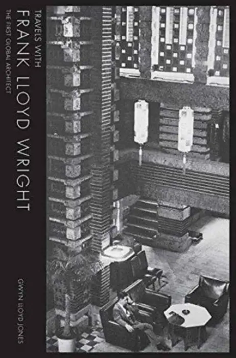 Travels with Frank Lloyd Wright - Lloyd Jones, Gwyn