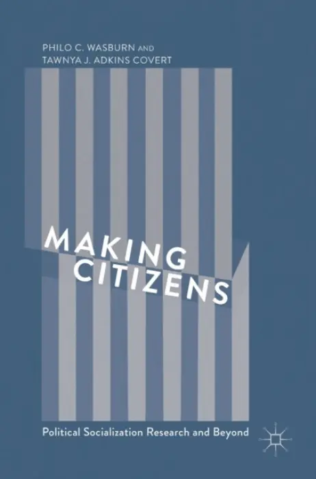 Making Citizens - Wasburn, Philo C. a Adkins Covert, Tawnya J.
